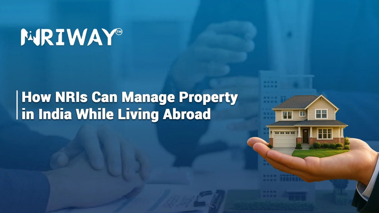 How NRIs Can Manage Property in India While Living Abroad 