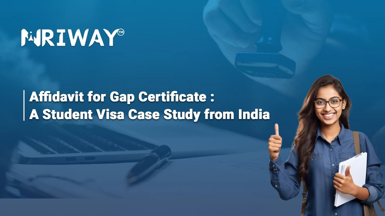 Affidavit for Gap Certificate: A Student Visa Case Study from India